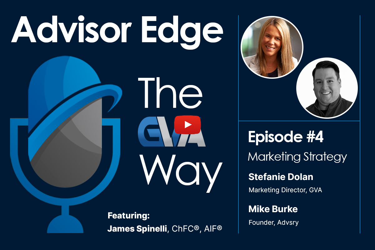 Advisor Edge: The GVA Way – Episode 4