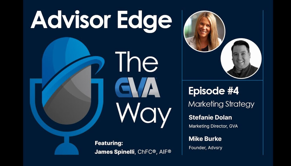 Advisor Edge: The GVA Way – Episode 4