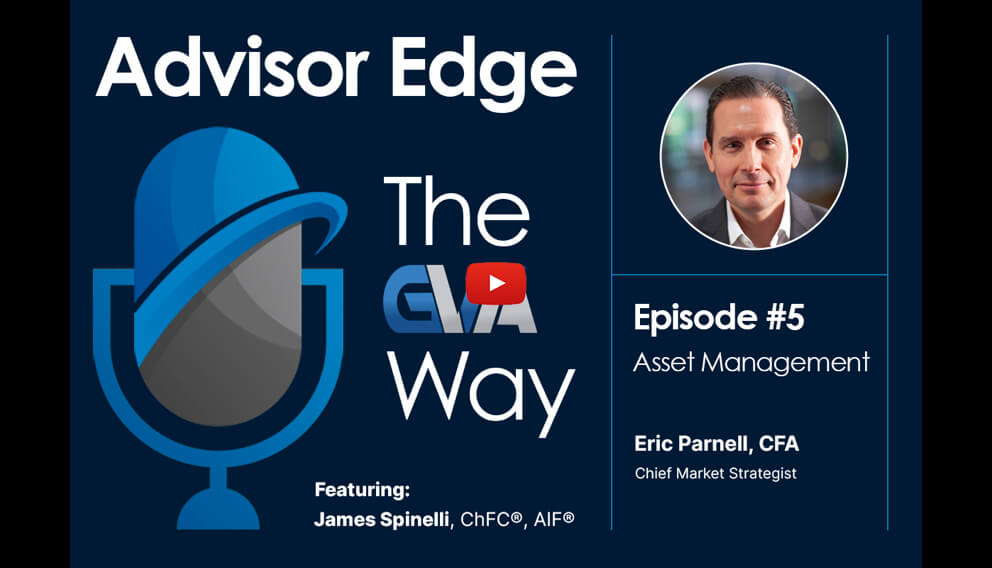 Advisor Edge: The GVA Way – Episode 5