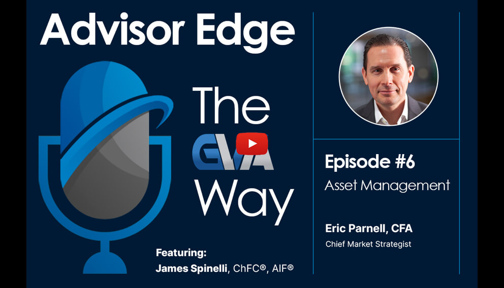 Advisor Edge: The GVA Way – Episode 6