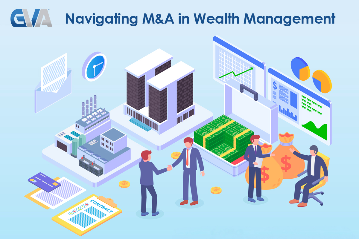 Navigating Mergers and Acquisitions in the Wealth Management Space: A Guide for Financial Advisors