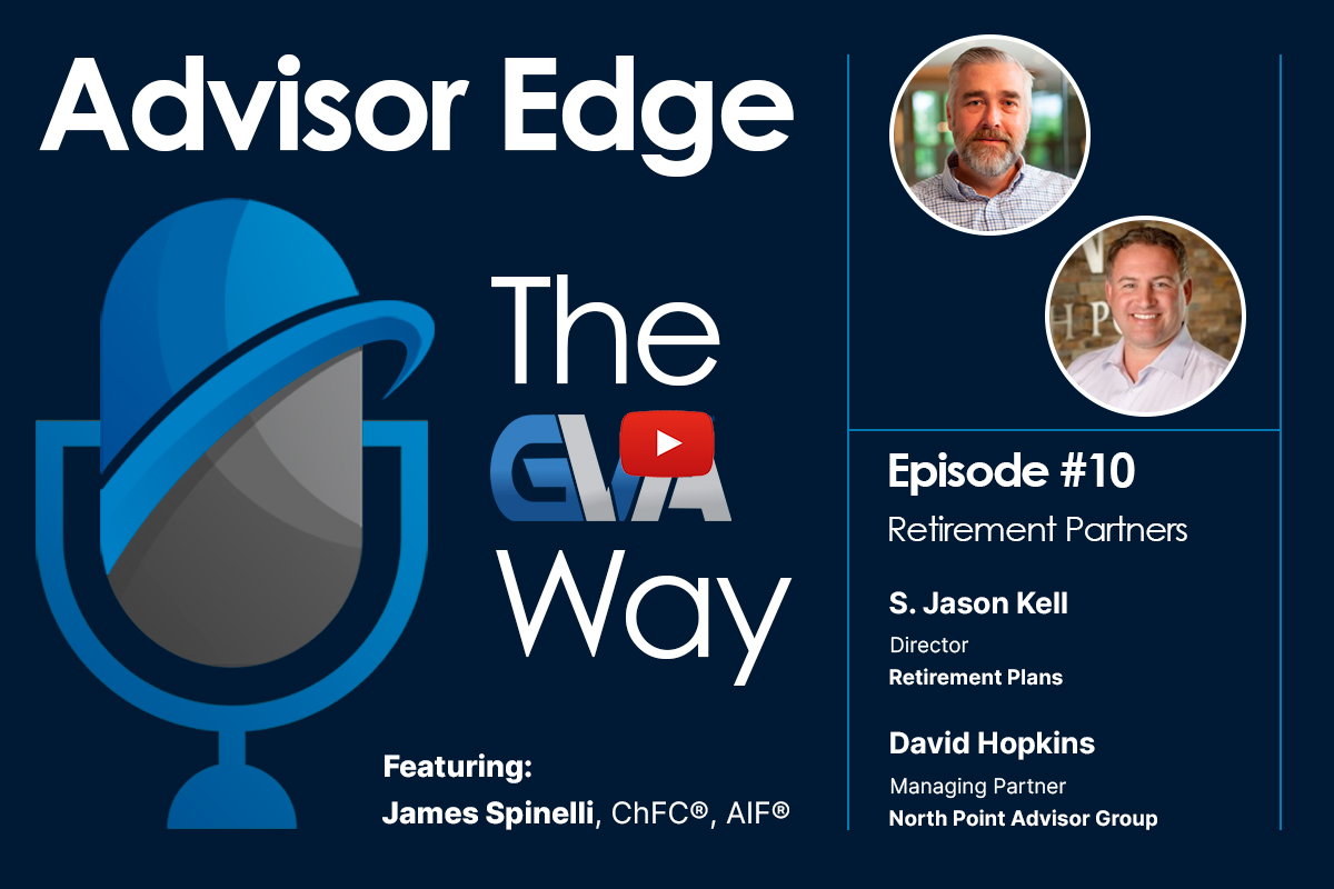 Advisor Edge: The GVA Way – Episode 10